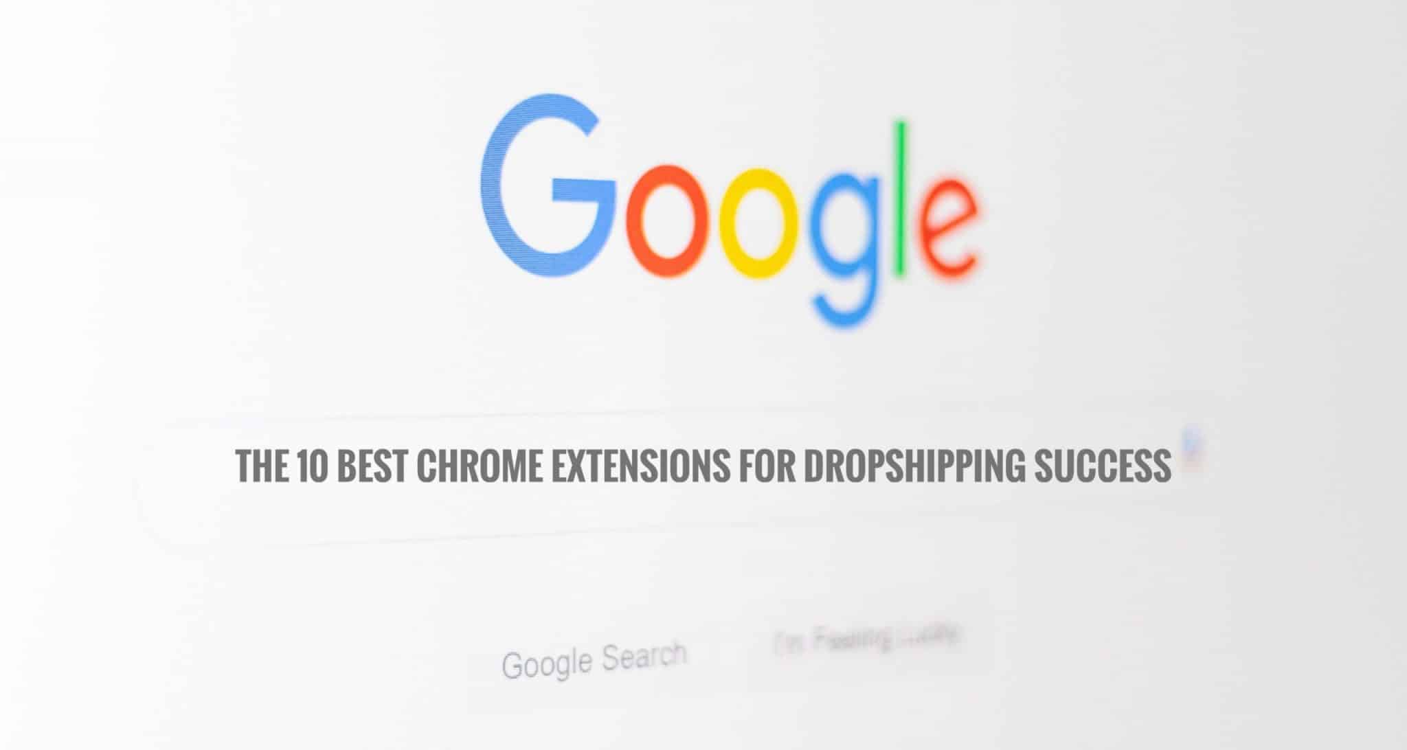 The 10 Best Chrome Extensions for Dropshipping Success