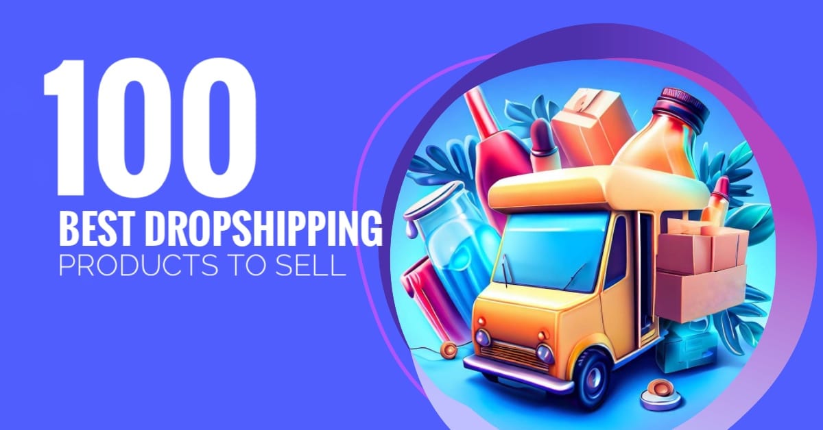 100 Best Dropshipping Products to Sell in 2023