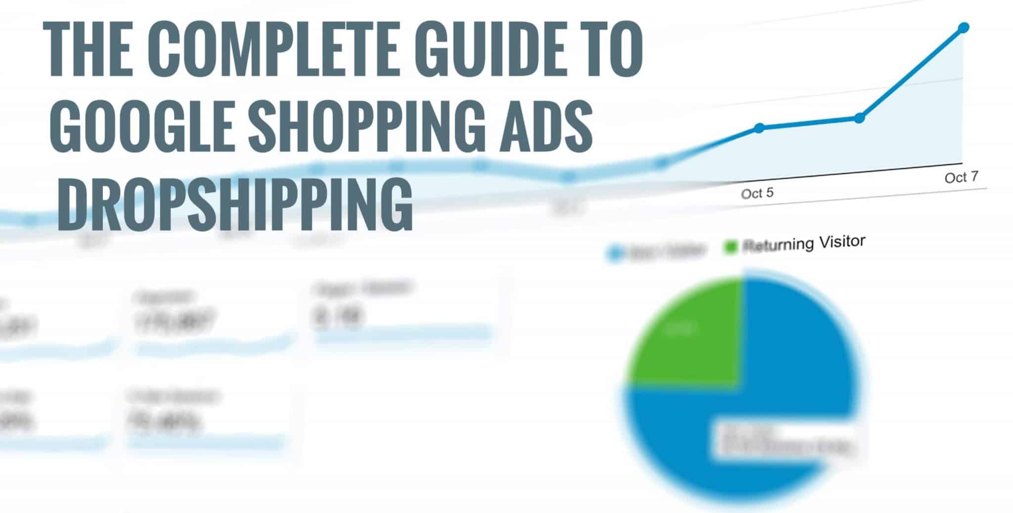 The Complete Guide to Google Shopping Ads Dropshipping