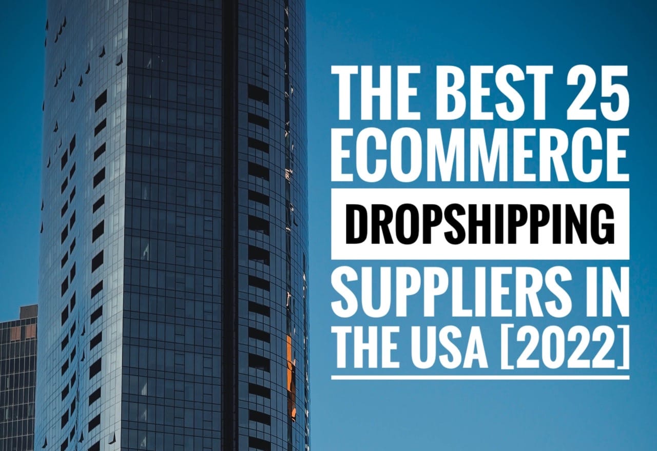 The Best 25 eCommerce Dropshipping Suppliers in the USA [2022]
