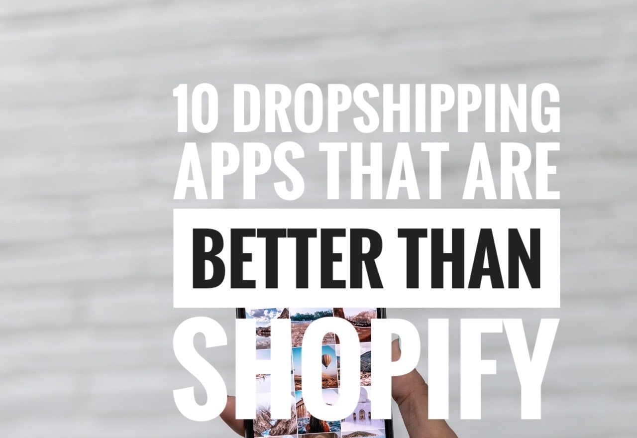 10 Dropshipping Apps That Are Better Than Shopify