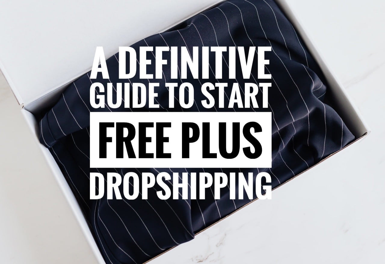 A Definitive Guide to Start Free Plus Shipping Business